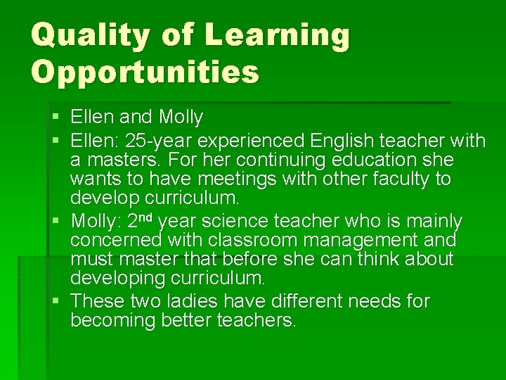 Quality of Learning Opportunities § Ellen and Molly § Ellen: 25 -year experienced English