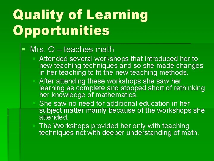 Quality of Learning Opportunities § Mrs. O – teaches math § Attended several workshops