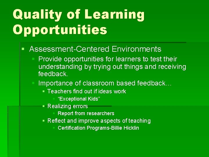 Quality of Learning Opportunities § Assessment-Centered Environments § Provide opportunities for learners to test