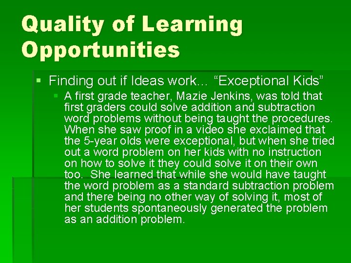 Quality of Learning Opportunities § Finding out if Ideas work… “Exceptional Kids” § A