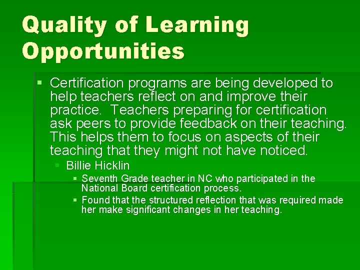 Quality of Learning Opportunities § Certification programs are being developed to help teachers reflect