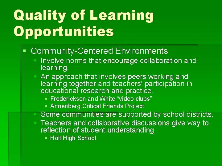 Quality of Learning Opportunities § Community-Centered Environments § Involve norms that encourage collaboration and