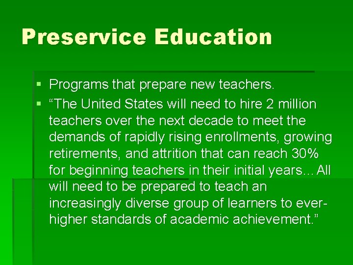 Preservice Education § Programs that prepare new teachers. § “The United States will need