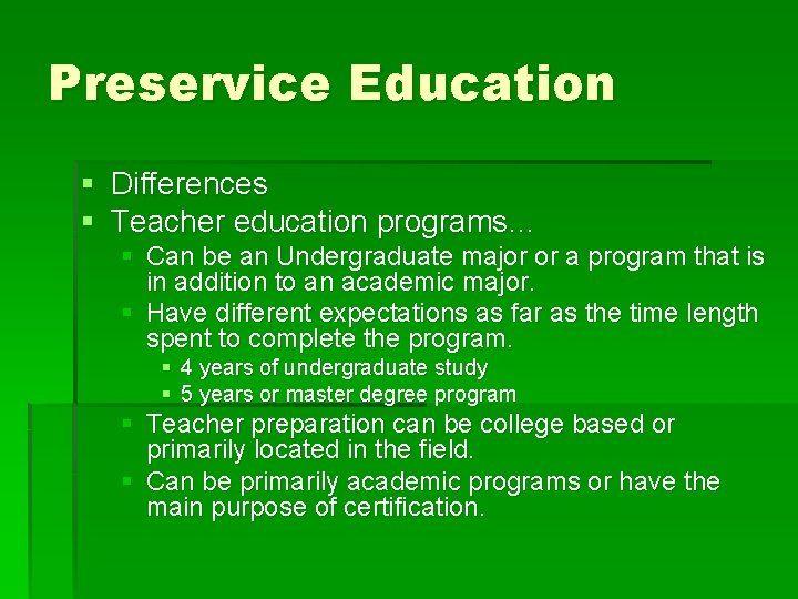 Preservice Education § Differences § Teacher education programs… § Can be an Undergraduate major
