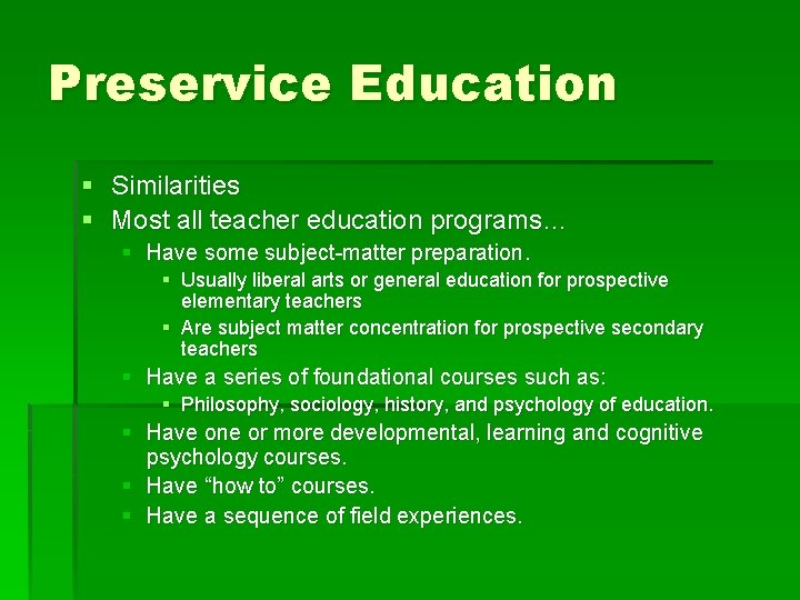 Preservice Education § Similarities § Most all teacher education programs… § Have some subject-matter