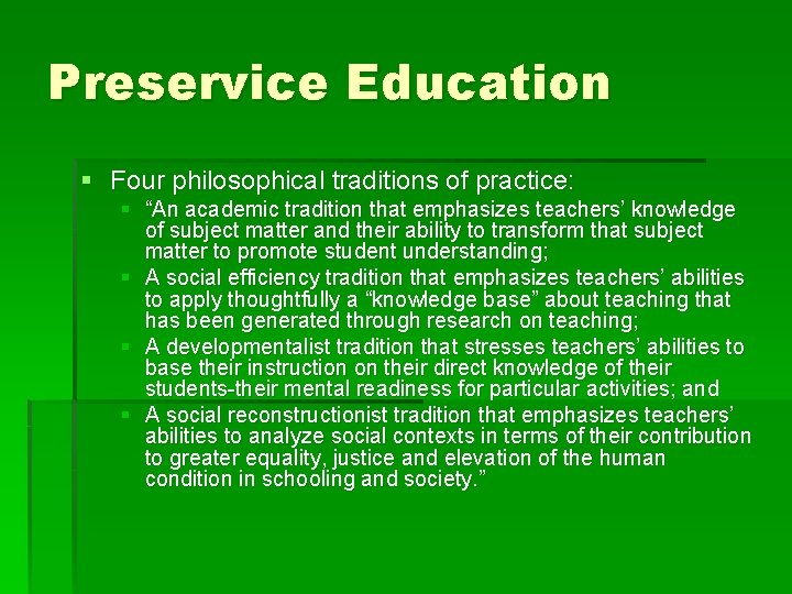 Preservice Education § Four philosophical traditions of practice: § “An academic tradition that emphasizes