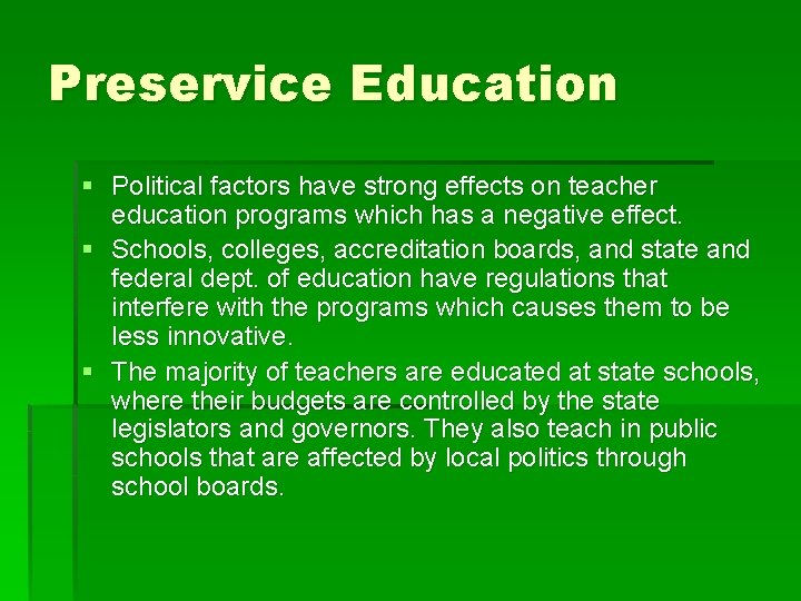 Preservice Education § Political factors have strong effects on teacher education programs which has