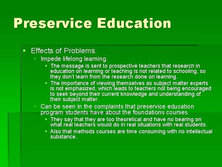 Preservice Education § Effects of Problems. § Impede lifelong learning. § The message is