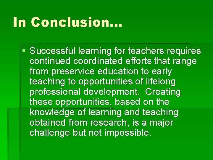 In Conclusion… § Successful learning for teachers requires continued coordinated efforts that range from