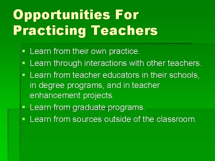 Opportunities For Practicing Teachers § Learn from their own practice. § Learn through interactions