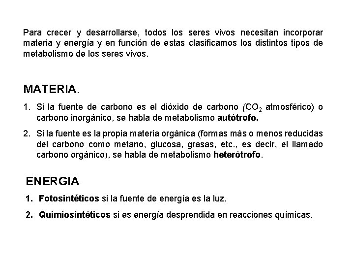 Para crecer y desarrollarse, todos los seres vivos necesitan incorporar materia y energía y