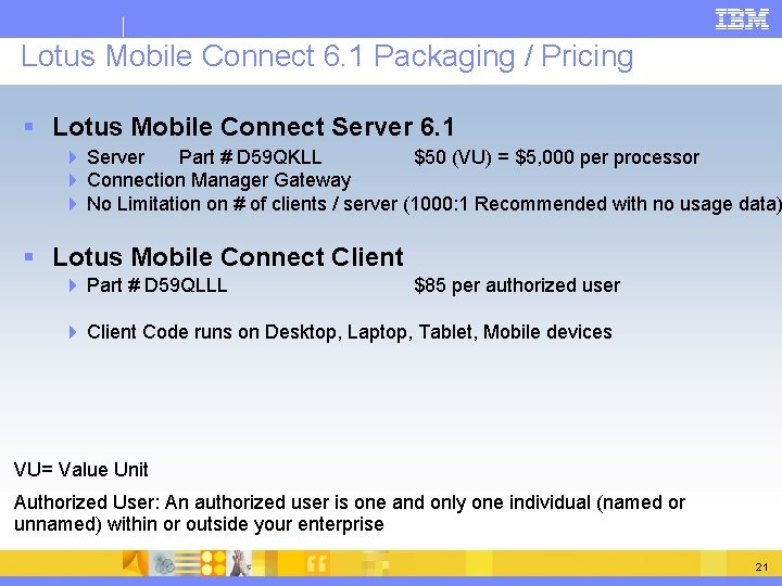 Lotus Mobile Connect 6. 1 Packaging / Pricing § Lotus Mobile Connect Server 6.