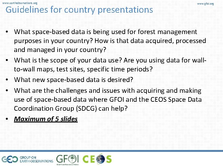 www. earthobservations. org Guidelines for country presentations www. gfoi. org • What space-based data