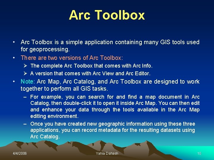 Arc Toolbox • Arc Toolbox is a simple application containing many GIS tools used