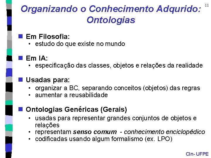 Organizando o Conhecimento Adqurido: Ontologias 11 n Em Filosofia: • estudo do que existe