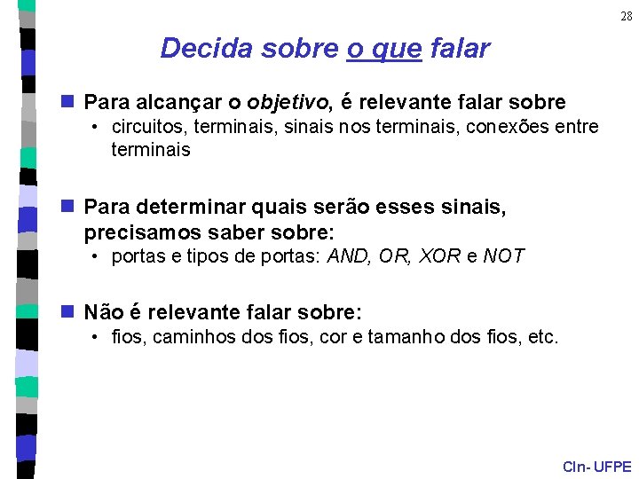 28 Decida sobre o que falar n Para alcançar o objetivo, é relevante falar