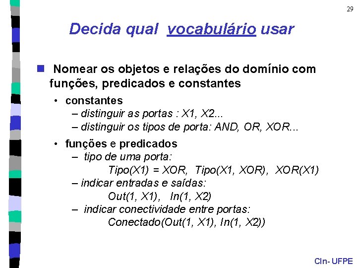 29 Decida qual vocabulário usar n Nomear os objetos e relações do domínio com