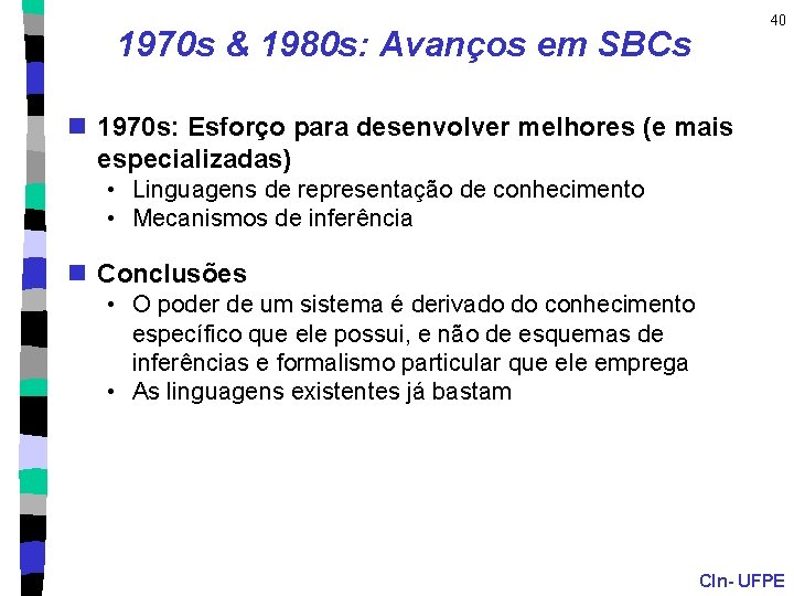 40 1970 s & 1980 s: Avanços em SBCs n 1970 s: Esforço para