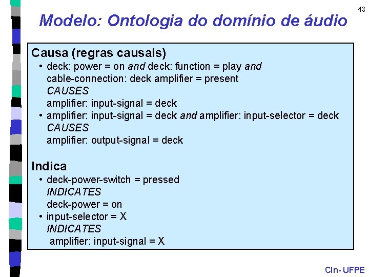 Modelo: Ontologia do domínio de áudio 48 Causa (regras causais) • deck: power =