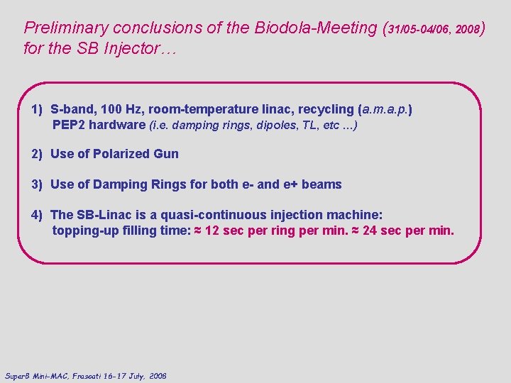 Preliminary conclusions of the Biodola-Meeting (31/05 -04/06, 2008) for the SB Injector… 1) S-band,