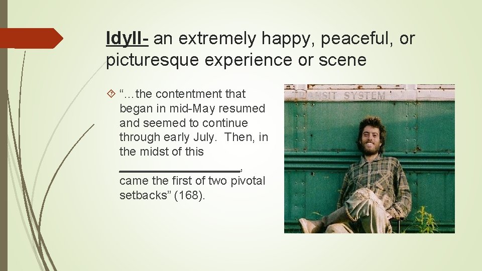 Idyll- an extremely happy, peaceful, or picturesque experience or scene “…the contentment that began
