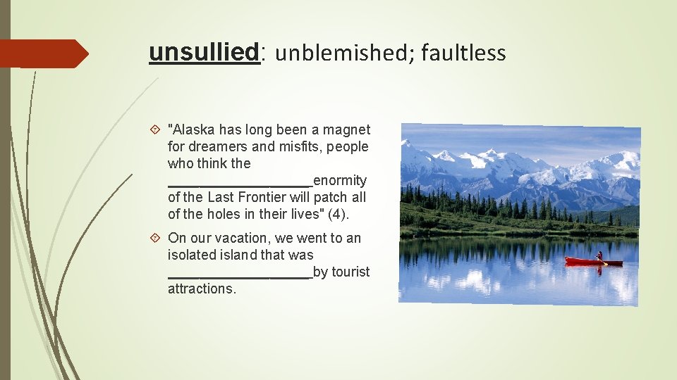 unsullied: unblemished; faultless "Alaska has long been a magnet for dreamers and misfits, people