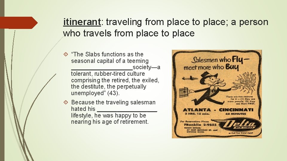 itinerant: traveling from place to place; a person who travels from place to place