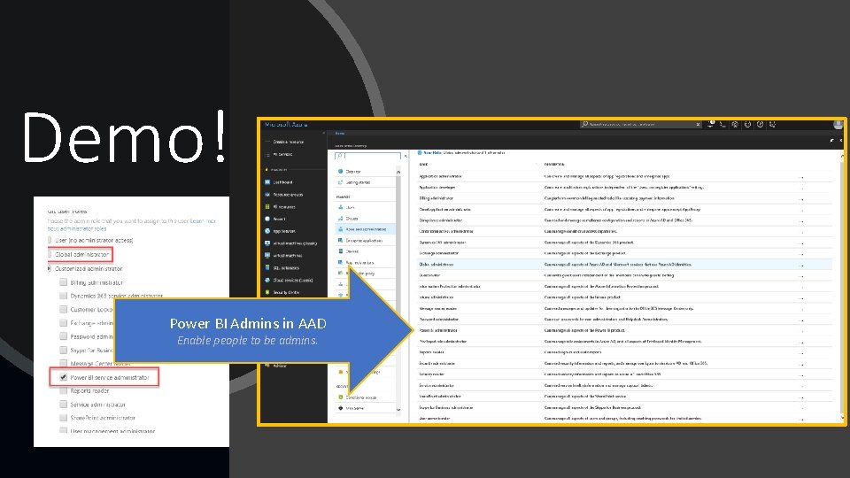 Demo! Power BI Admins in AAD Enable people to be admins. 