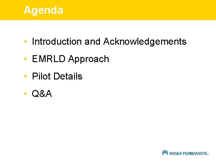 Agenda • Introduction and Acknowledgements • EMRLD Approach • Pilot Details • Q&A 