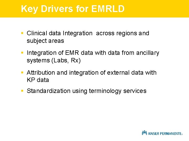 Key Drivers for EMRLD § Clinical data Integration across regions and subject areas §