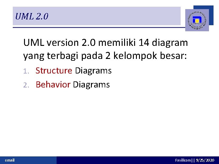 UML 2. 0 UML version 2. 0 memiliki 14 diagram yang terbagi pada 2