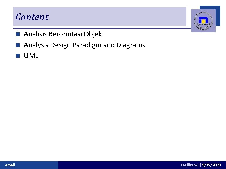 Content Analisis Berorintasi Objek n Analysis Design Paradigm and Diagrams n UML n email
