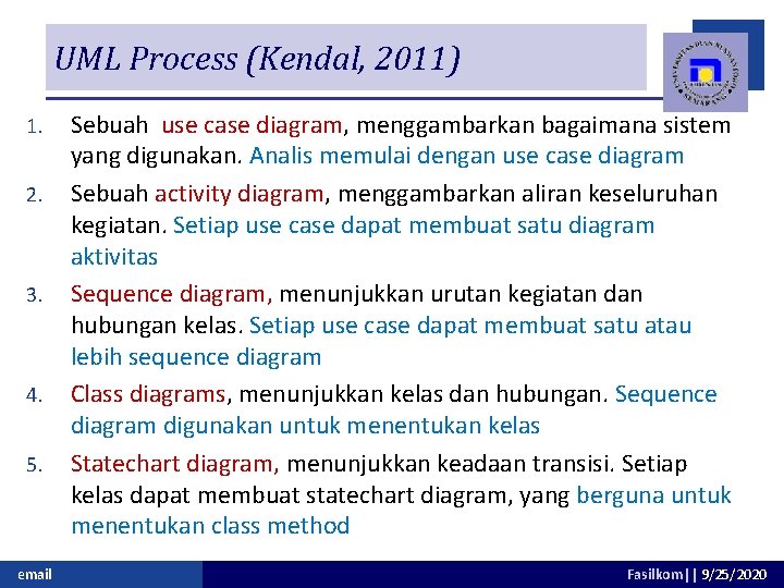 UML Process (Kendal, 2011) 1. 2. 3. 4. 5. email Sebuah use case diagram,