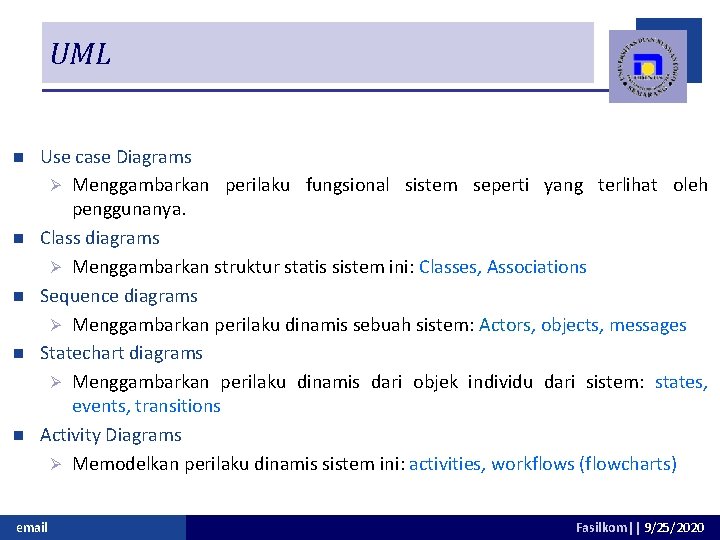 UML n n n Use case Diagrams Ø Menggambarkan perilaku fungsional sistem seperti yang