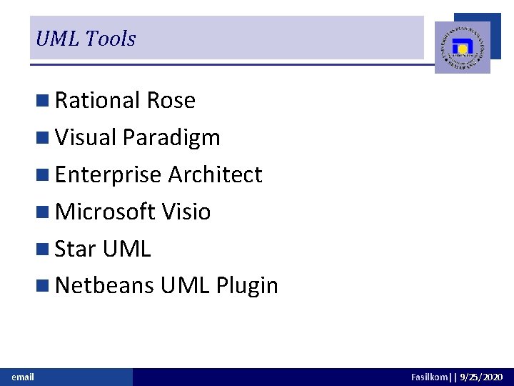 UML Tools n Rational Rose n Visual Paradigm n Enterprise Architect n Microsoft Visio
