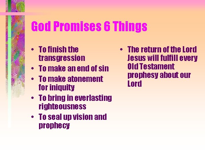 God Promises 6 Things • To finish the • The return of the Lord