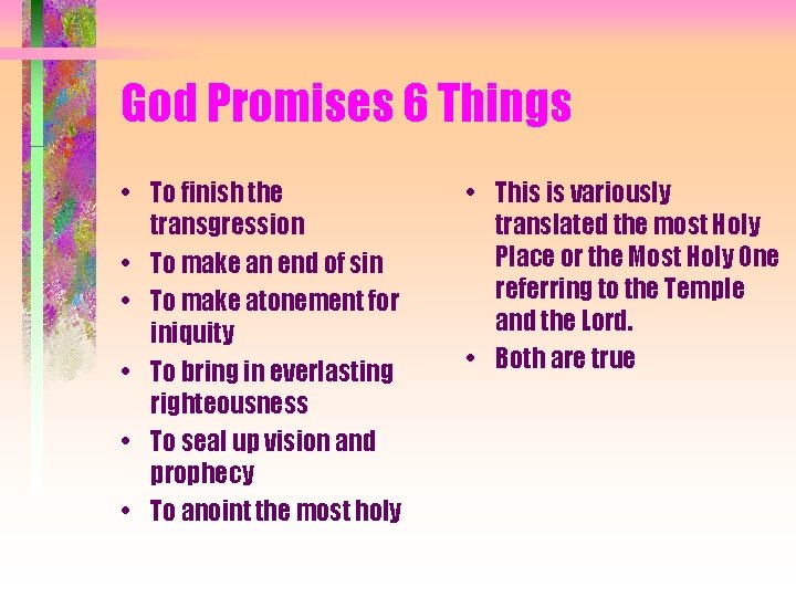 God Promises 6 Things • To finish the transgression • To make an end