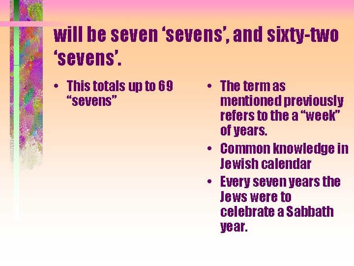 will be seven ‘sevens’, and sixty-two ‘sevens’. • This totals up to 69 “sevens”