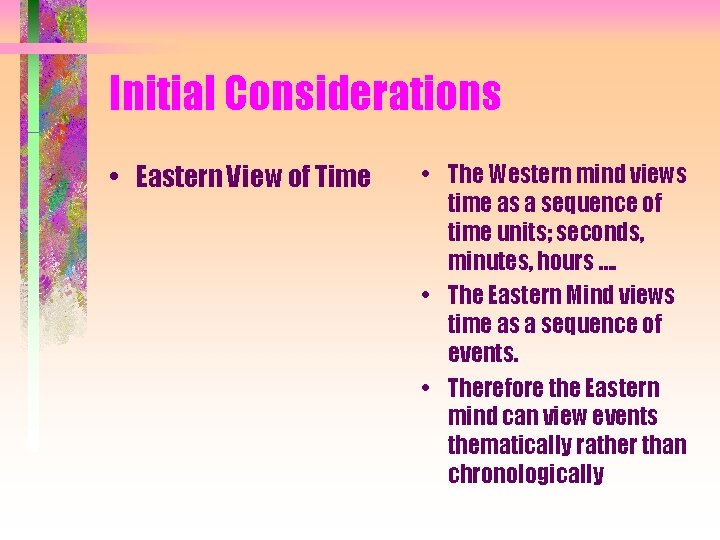 Initial Considerations • Eastern View of Time • The Western mind views time as