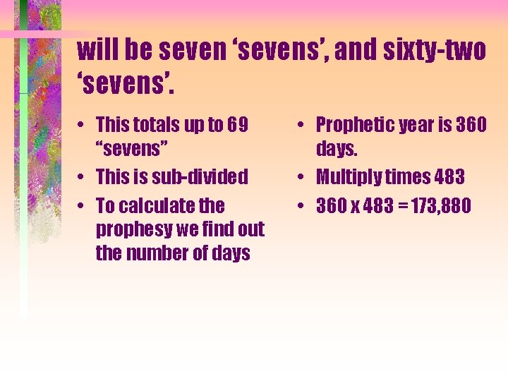 will be seven ‘sevens’, and sixty-two ‘sevens’. • This totals up to 69 “sevens”