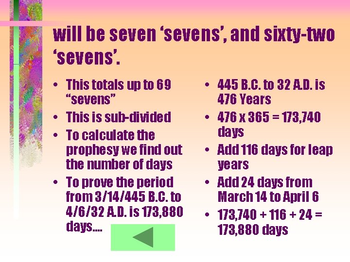 will be seven ‘sevens’, and sixty-two ‘sevens’. • This totals up to 69 “sevens”