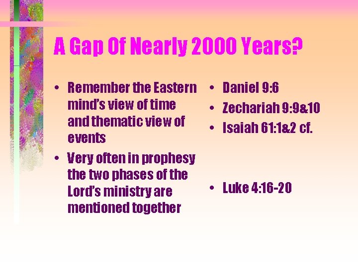 A Gap Of Nearly 2000 Years? • Remember the Eastern mind’s view of time