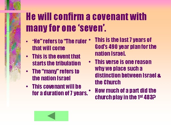 He will confirm a covenant with many for one ‘seven’. • “He” refers to