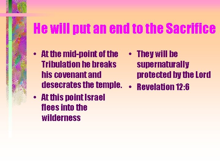 He will put an end to the Sacrifice • At the mid-point of the