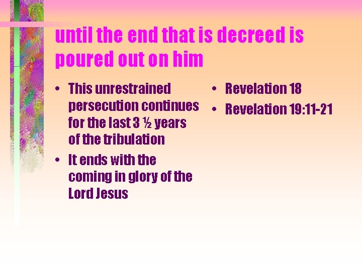 until the end that is decreed is poured out on him • This unrestrained