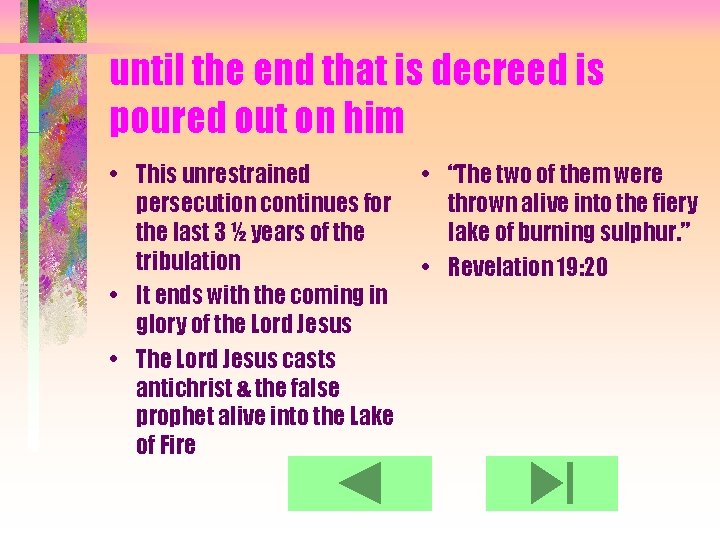 until the end that is decreed is poured out on him • This unrestrained