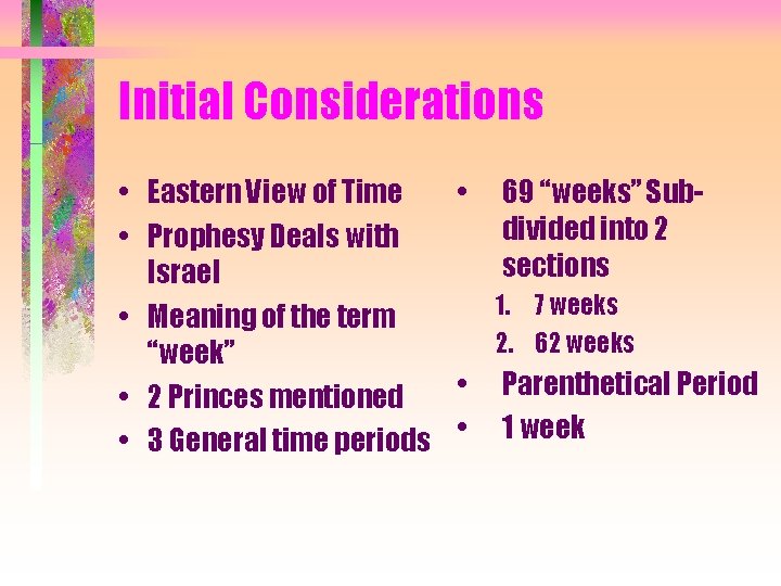 Initial Considerations • Eastern View of Time • 69 “weeks” Subdivided into 2 •