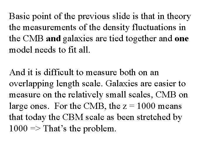 Basic point of the previous slide is that in theory the measurements of the