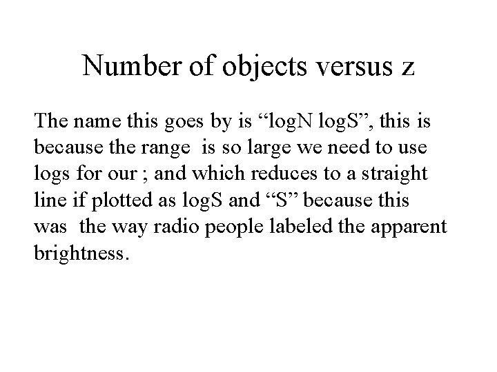 Number of objects versus z The name this goes by is “log. N log.