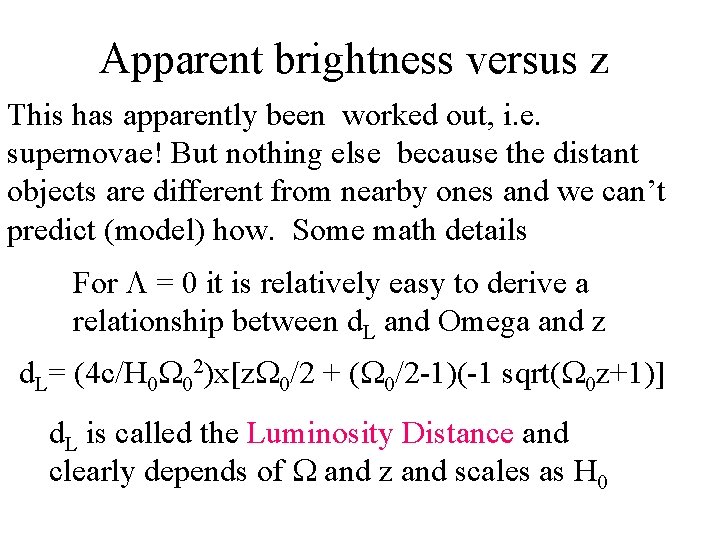 Apparent brightness versus z This has apparently been worked out, i. e. supernovae! But